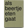 Als beertje eten gaat door Micheline Bertrand