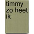 Timmy zo heet ik