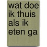 Wat doe ik thuis als ik eten ga door M. Mann