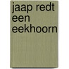 Jaap redt een eekhoorn door Franke