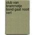 Club van brammetje bond gaat nooit verl