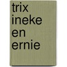 Trix ineke en ernie by Graaf