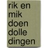 Rik en mik doen dolle dingen