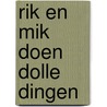 Rik en mik doen dolle dingen by Alwine de Jong