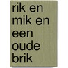 Rik en mik en een oude brik by Alwine de Jong