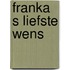 Franka s liefste wens