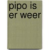 Pipo is er weer door Meuldyk