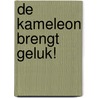 De Kameleon brengt geluk! by H. de Roos