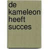 De Kameleon heeft succes door H. de Roos
