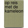 Op reis met de Kameleon by H. de Roos