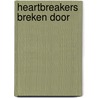 Heartbreakers breken door door Helen Taselaar