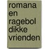 Romana en ragebol dikke vrienden