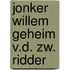 Jonker willem geheim v.d. zw. ridder