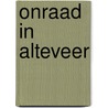 Onraad in alteveer door Piet Bakker