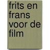 Frits en frans voor de film by Bruin