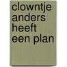 Clowntje anders heeft een plan door Brill