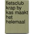 Fietsclub krap by kas maakt het helemaal