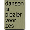 Dansen is plezier voor zes by Joke Kamstra