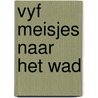 Vyf meisjes naar het wad by Yvonne Brill