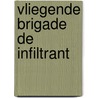 Vliegende brigade de infiltrant door Judith Postema