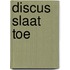 Discus slaat toe
