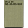 Ankie als schoolbrigadiertje door Hagers