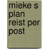 Mieke s plan reist per post