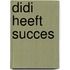 Didi heeft succes