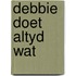 Debbie doet altyd wat