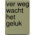 Ver weg wacht het geluk