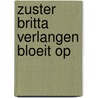 Zuster britta verlangen bloeit op by H. de Groot-Canté