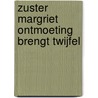 Zuster Margriet ontmoeting brengt twijfel door Loon