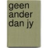 Geen ander dan jy