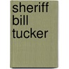 Sheriff bill tucker by Robert E. Ford