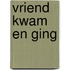 Vriend kwam en ging