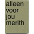 Alleen voor jou merith