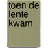 Toen de lente kwam