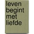 Leven begint met liefde