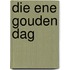 Die ene gouden dag