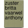 Zuster britta vaarwel anthony door H. de Groot-Canté