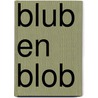 Blub en blob door J. Vonk