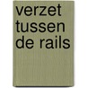 Verzet tussen de rails by Zwol