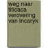 Weg naar titicaca verovering van incaryk