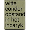 Witte condor opstand in het incaryk door Jager