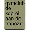 Gymclub de koprol aan de trapeze door Henriette Kan