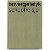 Onvergetelyk schoolreisje by Henriette Kan