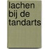 Lachen bij de tandarts