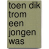 Toen dik trom een jongen was door Kievit
