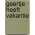 Geertje heeft vakantie
