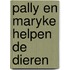 Pally en maryke helpen de dieren